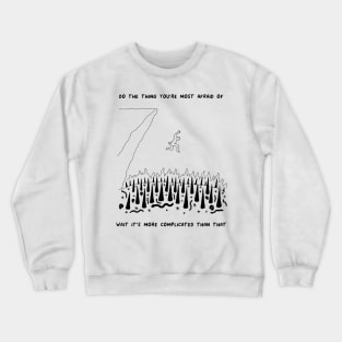 Do the thing you're most afraid of Crewneck Sweatshirt